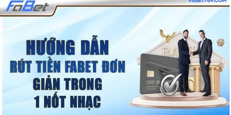 Điều kiện rút tiền Fabet khá đơn giản nhưng cũng rất quan trọng 